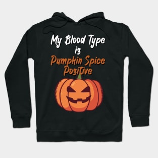 My Blood Type Is Pumpkin Spice positive Hoodie